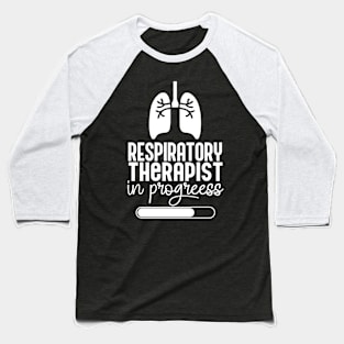 Respiratory Therapist In Progress Baseball T-Shirt